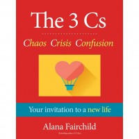 The 3 Cs Chaos Crisis Confusion Alana Fairchild knyga Blue Angel