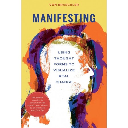 Manifesting Using Thought Forms to Visualize Real Change Knyga Schiffer Publishing