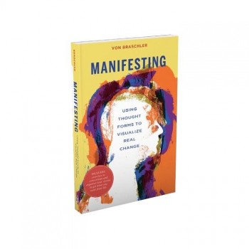 Manifesting Using Thought Forms to Visualize Real Change Knyga Schiffer Publishing